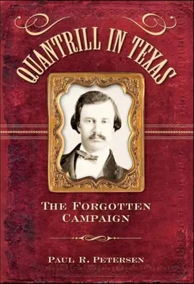 Quantrill în Texas: Campania uitată - Quantrill in Texas: The Forgotten Campaign