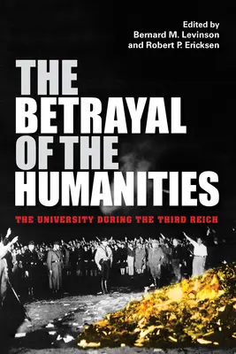 Trădarea științelor umaniste: Universitatea în timpul celui de-al Treilea Reich - The Betrayal of the Humanities: The University During the Third Reich