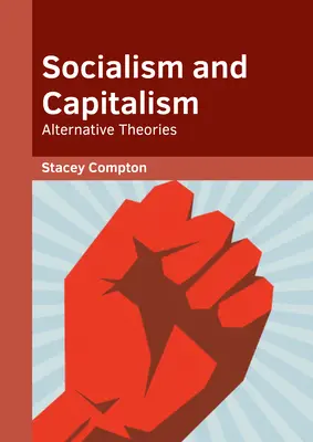 Socialism și capitalism: Teorii alternative - Socialism and Capitalism: Alternative Theories