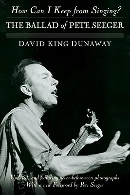 Cum mă pot abține să nu cânt? Balada lui Pete Seeger - How Can I Keep from Singing?: The Ballad of Pete Seeger