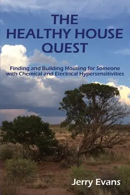 Căutarea unei case sănătoase: Găsirea și construirea unei locuințe pentru o persoană cu hipersensibilitate chimică și electrică - The Healthy House Quest: Finding and Building Housing for Someone with Chemical and Electrical Hypersensitivities
