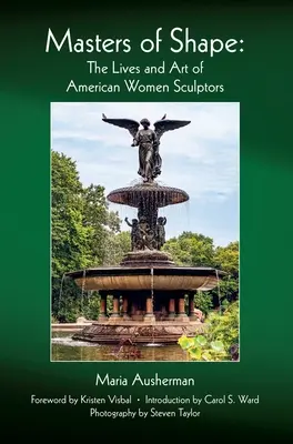 Masters of Shape: Viețile și arta femeilor sculptori americane - Masters of Shape: The Lives and Art of American Women Sculptors