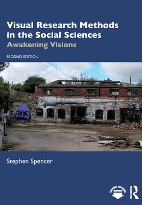 Metode vizuale de cercetare în științele sociale: Trezirea viziunilor - Visual Research Methods in the Social Sciences: Awakening Visions