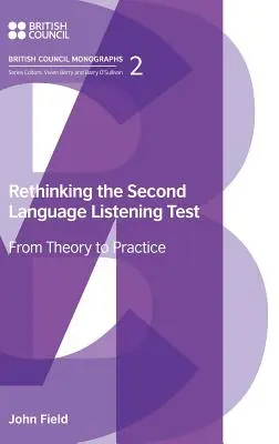 Rethinking the Second Language Listening Test: De la teorie la practică - Rethinking the Second Language Listening Test: From Theory to Practice