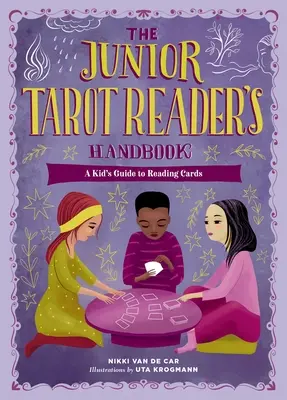 Manualul tânărului cititor de tarot: Ghidul copilului pentru citirea cărților - The Junior Tarot Reader's Handbook: A Kid's Guide to Reading Cards