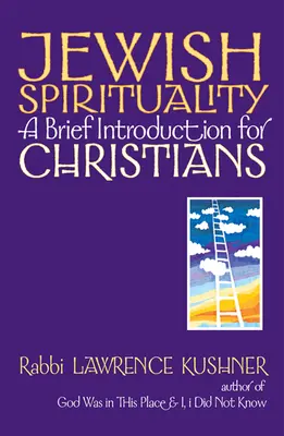 Spiritualitatea evreiască: O scurtă introducere pentru creștini - Jewish Spirituality: A Brief Introduction for Christians