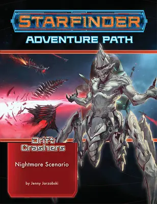 Starfinder Adventure Path: Scenariu de coșmar (Drift Crashers 2 din 3) - Starfinder Adventure Path: Nightmare Scenario (Drift Crashers 2 of 3)