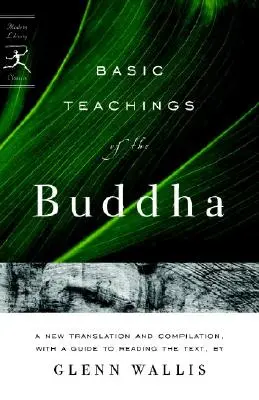 Învățăturile de bază ale lui Buddha: O nouă traducere și compilație, cu un ghid de citire a textelor - Basic Teachings of the Buddha: A New Translation and Compilation, with a Guide to Reading the Texts