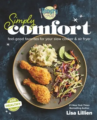 Hungry Girl Simply Comfort: Mâncăruri preferate pentru Slow Cooker și Air Fryer - Hungry Girl Simply Comfort: Feel-Good Favorites for Your Slow Cooker & Air Fryer