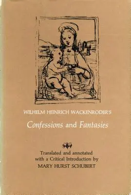 Confesiunile și fanteziile lui Wilhelm Heinrich Wackenroder - Wilhelm Heinrich Wackenroder's Confessions and Fantasies