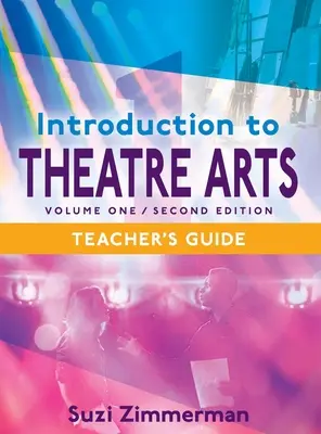 Introducere în arta teatrală 1, ediția a 2-a Ghidul profesorului - Introduction to Theatre Arts 1, 2nd Edition Teacher's Guide