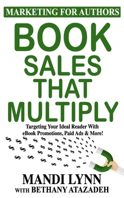 Vânzări de cărți care se multiplică: Targeting Your Ideal Reader With eBook Promotions, Paid Ads & More! - Book Sales That Multiply: Targeting Your Ideal Reader With eBook Promotions, Paid Ads & More!
