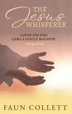 Iisus șoptește: După foc a venit o șoaptă blândă - 1 Regi 19:12 - The Jesus Whisperer: After the Fire Came a Gentle Whisper - 1kings 19:12