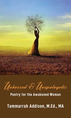 Unbossed & Unapologetic: Poetry for the Awakened Woman (Poezie pentru femeia trezită) - Unbossed & Unapologetic: Poetry for the Awakened Woman
