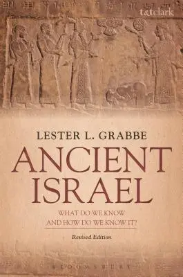 Israelul antic: Ce știm și cum știm?: Ediție revizuită - Ancient Israel: What Do We Know and How Do We Know It?: Revised Edition