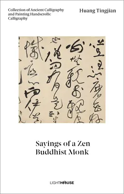 Huang Tingjian: Sayings of a Zen Buddhist Monk: Collection of Ancient Calligraphy and Painting Handscrolls: Caligrafie - Huang Tingjian: Sayings of a Zen Buddhist Monk: Collection of Ancient Calligraphy and Painting Handscrolls: Calligraphy