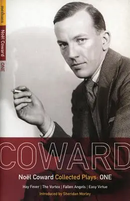 Piesele lui Coward: 1: Febra fânului; Vortexul; Îngerii căzuți; Virtutea ușoară - Coward Plays: 1: Hay Fever; The Vortex; Fallen Angels; Easy Virtue