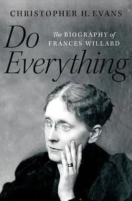 Fă totul: Biografia lui Frances Willard - Do Everything: The Biography of Frances Willard