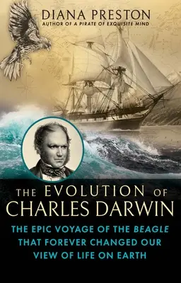 Evoluția lui Charles Darwin: The Epic Voyage of the Beagle That Forever Changed Our View of Life on Earth - The Evolution of Charles Darwin: The Epic Voyage of the Beagle That Forever Changed Our View of Life on Earth