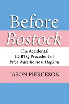 Înainte de Bostock: Precedentul accidental LGBTQ din Price Waterhouse V. Hopkins - Before Bostock: The Accidental LGBTQ Precedent of Price Waterhouse V. Hopkins