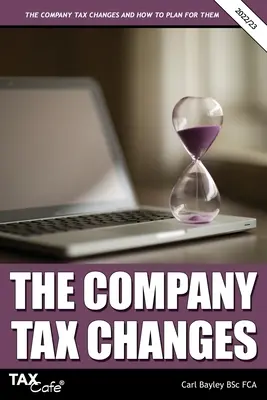 Modificările impozitului pe profit și cum să le planificați - The Company Tax Changes and How to Plan for Them