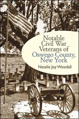Veterani notabili ai războiului civil din Oswego County, New York - Notable Civil War Veterans of Oswego County, New York