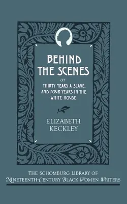 În spatele scenei: Sau, treizeci de ani de sclavie și patru ani la Casa Albă - Behind the Scenes: Or, Thirty Years a Slave, and Four Years in the White House
