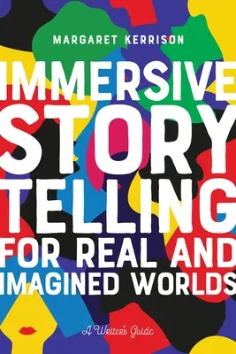 Storytelling imersiv: Pentru lumi reale și imaginare - Immersive Storytelling: For Real and Imagined Worlds