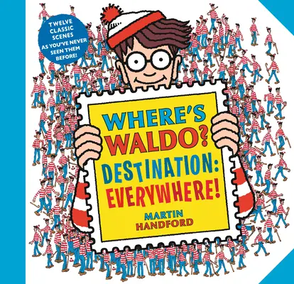 Unde este Waldo? Destination: Pretutindeni!: 12 scene clasice așa cum nu le-ați mai văzut niciodată! - Where's Waldo? Destination: Everywhere!: 12 Classic Scenes as You've Never Seen Them Before!