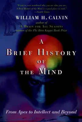 O scurtă istorie a minții: De la maimuțe la intelect și dincolo de acesta - A Brief History of the Mind: From Apes to Intellect and Beyond