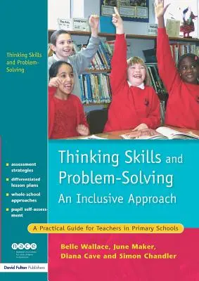 Abilități de gândire și rezolvarea problemelor - o abordare incluzivă: Un ghid practic pentru profesorii din școlile primare - Thinking Skills and Problem-Solving - An Inclusive Approach: A Practical Guide for Teachers in Primary Schools