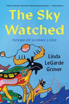 The Sky Watched: Poezii de vieți Ojibwe - The Sky Watched: Poems of Ojibwe Lives