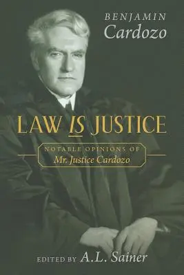 Legea este justiție: Opinii notabile ale domnului judecător Cardozo - Law is Justice: Notable Opinions of Mr. Justice Cardozo
