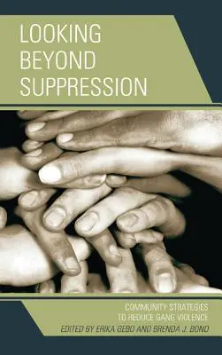 Privind dincolo de suprimare: Strategii comunitare pentru reducerea violenței între bande - Looking Beyond Suppression: Community Strategies to Reduce Gang Violence