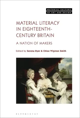 Alfabetizarea materială în Marea Britanie a secolului al XVIII-lea: O națiune de făuritori - Material Literacy in 18th-Century Britain: A Nation of Makers