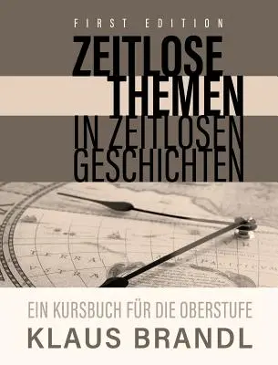 Zeitlose Themen in zeitlosen Geschichten: O carte de curs pentru cursanții de germană la nivel avansat - Zeitlose Themen in zeitlosen Geschichten: A Course Book for Learners of German at the Advanced Leve
