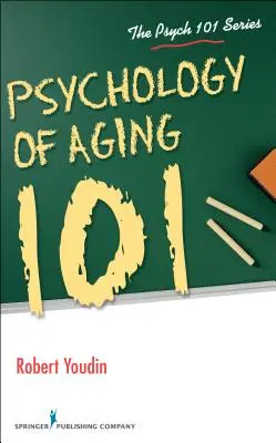 Psihologia îmbătrânirii 101 - Psychology of Aging 101