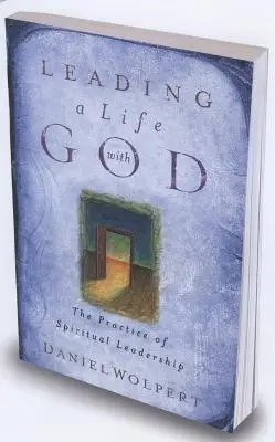 Conducerea unei vieți cu Dumnezeu: Practica conducerii spirituale - Leading a Life with God: The Practice of Spiritual Leadership