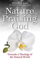 Natura lăudându-l pe Dumnezeu - Către o teologie a lumii naturale - Nature Praising God - Towards a Theology of the Natural World