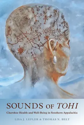 Sunetele lui Tohi: Sănătatea și bunăstarea cherokee în Appalachia de Sud - Sounds of Tohi: Cherokee Health and Well-Being in Southern Appalachia