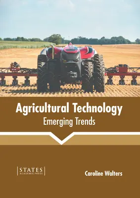 Tehnologia agricolă: Tendințe emergente - Agricultural Technology: Emerging Trends