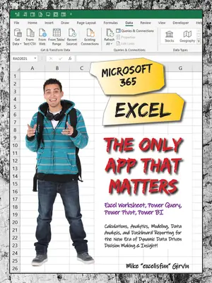 Microsoft 365 Excel: Singura aplicație care contează: Calcule, analize, modelare, analiză de date și rapoarte de tablou de bord pentru noua eră a dinamicii Da - Microsoft 365 Excel: The Only App That Matters: Calculations, Analytics, Modeling, Data Analysis and Dashboard Reporting for the New Era of Dynamic Da