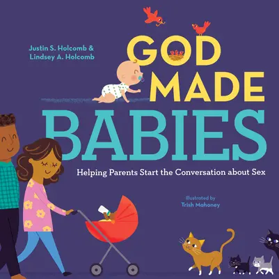 Dumnezeu a făcut bebelușii: Ajutarea părinților să răspundă la întrebarea despre copii - God Made Babies: Helping Parents Answer the Baby Question