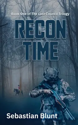 Recon Time: Cartea întâi a trilogiei The Lost Council - Recon Time: Book One of The Lost Council Trilogy