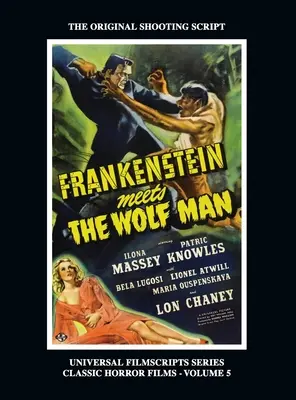 Frankenstein îl întâlnește pe Omul Lup: (Seria Universal Filmscript, Vol. 5) (hardback) - Frankenstein Meets the Wolf Man: (Universal Filmscript Series, Vol. 5) (hardback)