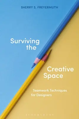 Supraviețuirea spațiului creativ: Tehnici de lucru în echipă pentru designeri - Surviving the Creative Space: Teamwork Techniques for Designers
