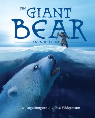 Ursul uriaș: un basm folcloric inuit - The Giant Bear: An Inuit Folktale