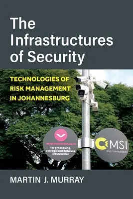 Infrastructurile de securitate: Tehnologii de gestionare a riscurilor în Johannesburg - The Infrastructures of Security: Technologies of Risk Management in Johannesburg