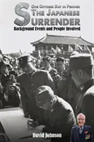O zi de octombrie la Pekin: Predarea Japoniei - Context Evenimente și persoane implicate - One October Day in Peking: The Japanese Surrender - Background Events and People Involved