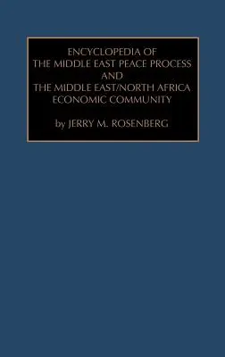Enciclopedia procesului de pace din Orientul Mijlociu și a Comunității Economice Orientul Mijlociu/ Africa de Nord - Encyclopedia of the Middle East Peace Process and the Middle East/North African Economic Community